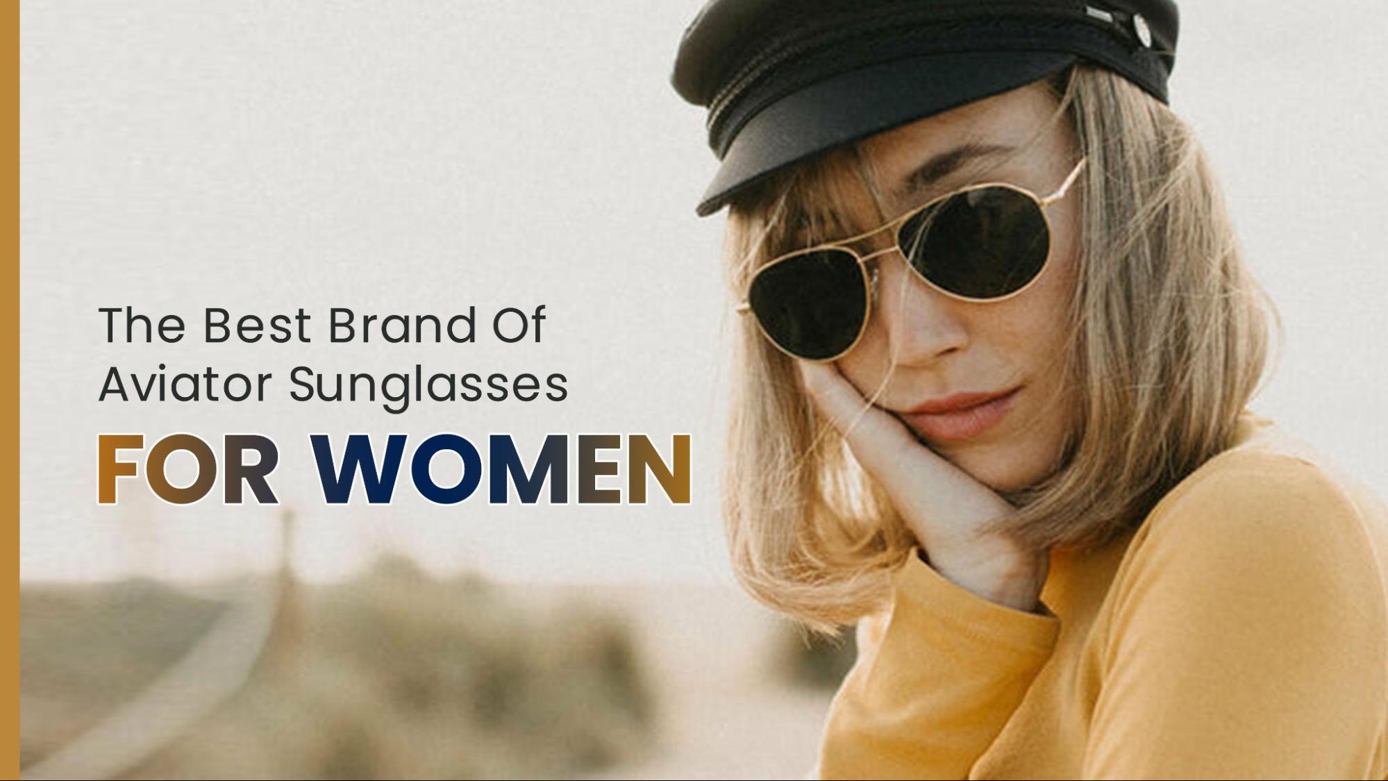 The Best Brand of Aviator Sunglasses For Women